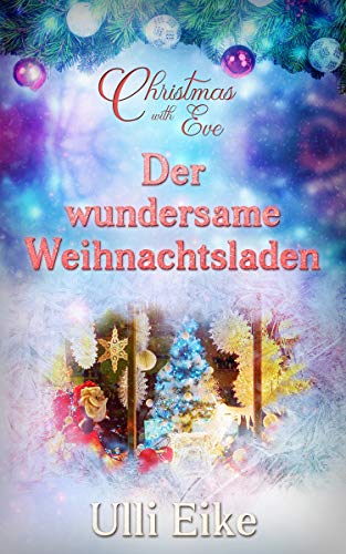 Christmas with Eve - Der wundersame Weihnachtsladen: Eine turbulente Weihnachtsgeschichte
