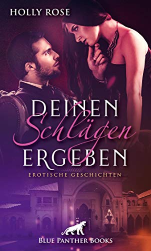 Deinen Schlägen ergeben | Erotische SM-Geschichten: lassen Sie sich entführen in deren dunkelste Fantasien ... (Erotik Geschichten)