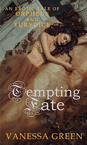 Tempting Fate: An Erotic Tale of Orpheus and Eurydice (Erotic Gods Book 2)