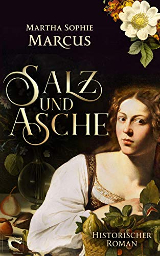 Salz und Asche: Historischer Roman
