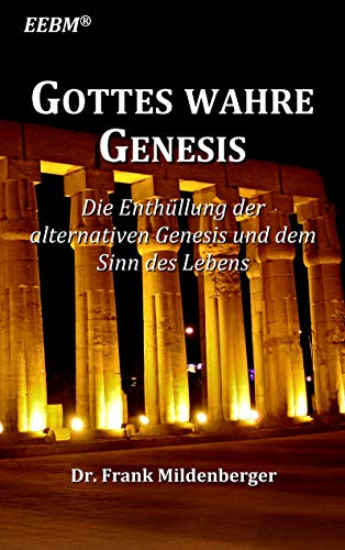 Gottes wahre Genesis: Die Enthüllung der alternativen Genesis und dem Sinn des Lebens (Akademie der Spiritualität 3)