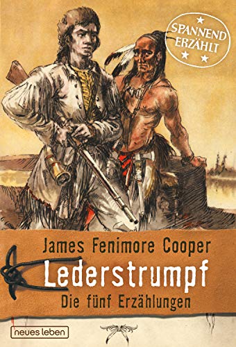 Lederstrumpf: Die fünf Erzählungen (Spannend erzählt)