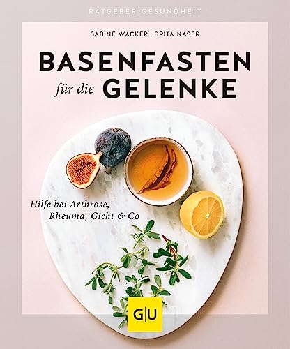 Basenfasten für die Gelenke: Hilfe bei Arthrose, Rheuma, Gicht & Co (GU Ratgeber Gesundheit)