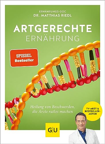 Artgerechte Ernährung: Heilung für Beschwerden, die Ärzte ratlos machen