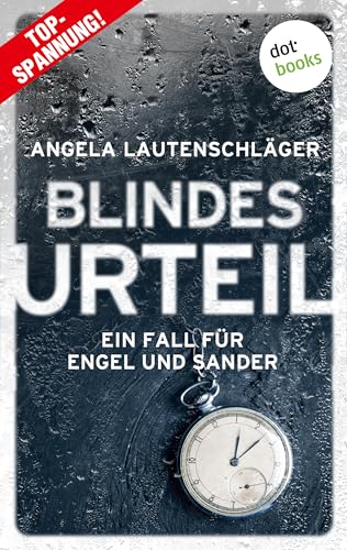 Blindes Urteil: Kriminalroman | Ein Fall für Engel und Sander, Band 4 – Die große Bestsellerreihe aus Hamburg