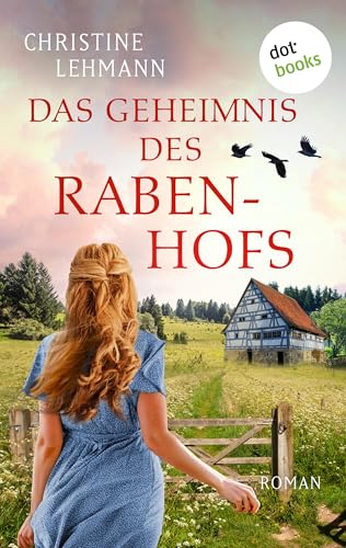 Das Geheimnis des Rabenhofs: Roman | Eine mutige Frau und ein Neuanfang auf der Schwäbischen Alb