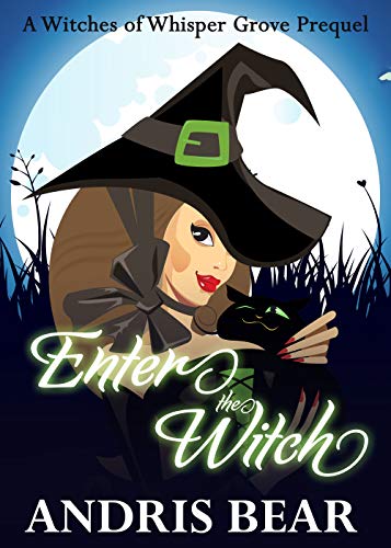 Enter the Witch: A Cozy Paranormal Mystery (Witches of Whisper Grove Book 1)