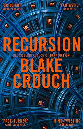Recursion: From the Bestselling Author of Dark Matter Comes an Exciting, Twisty Thriller