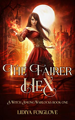 The Fairer Hex: A Paranormal Academy Series (A Witch Among Warlocks Book 1)
