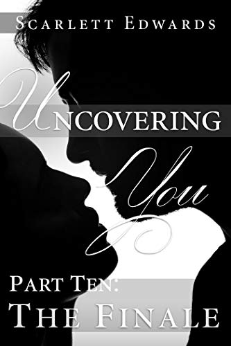 Uncovering You 10: The Finale (New and Updated 2019 Edition)
