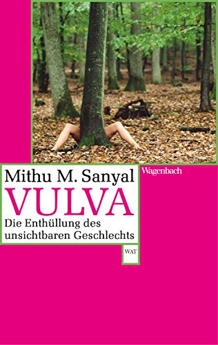 Vulva: Die Enthüllung des unsichtbaren Geschlechts. Aktualisiert und mit einem neuen Nachwort (Wagenbachs andere Taschenbücher)