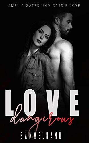 Dangerous Love: Gefährliche Liebe - Sammelband