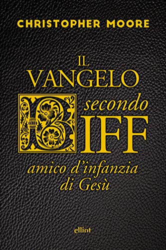 Il vangelo secondo Biff: Amico d'infanzia di Gesù (Scatti) (Italian Edition)
