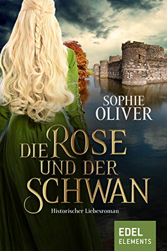 Die Rose und der Schwan: Historischer Liebesroman