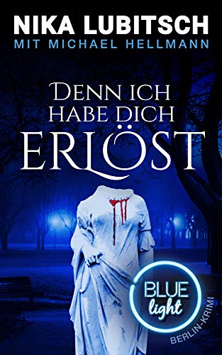 Denn ich habe dich erlöst: Blue Light Berlin-Krimi