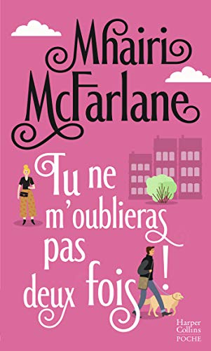 Tu ne m'oublieras pas deux fois ! : La nouvelle comédie romantique britannique du printemps ! (&H)