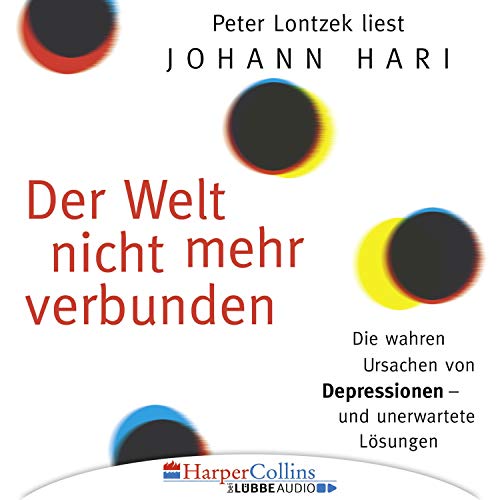 Der Welt nicht mehr verbunden: Die wahren Ursachen von Depressionen und unerwartete Lösungen