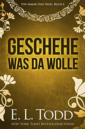 Geschehe, was da wolle (Für Immer Und Ewig #6)
