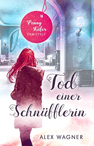 Tod einer Schnüfflerin: Penny Küfer ermittelt