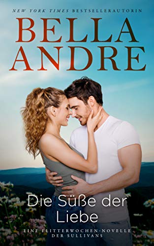 Die Süße der Liebe (Eine Flitterwochen-Novelle der Sullivans) (Die Sullivans 18)