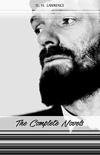 D. H. Lawrence: The Complete Novels (Women in Love, Sons and Lovers, Lady Chatterley's Lover, The Rainbow...) (English Edition)