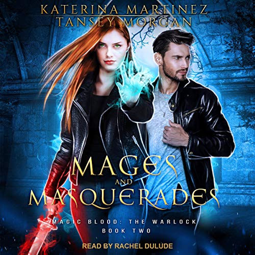 Mages and Masquerades: Magic Blood: The Warlock Series, Book 2