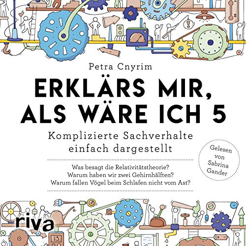 Erklär's mir, als wäre ich 5 - Komplizierte Sachverhalte einfach dargestellt