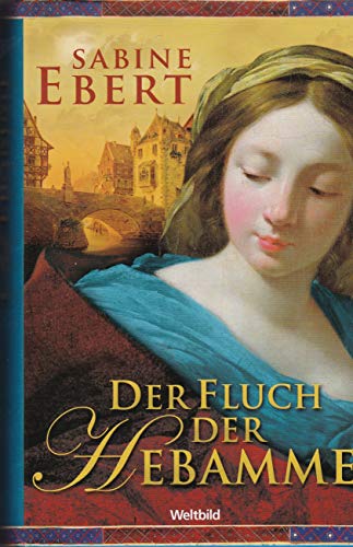 Sabine Ebert - Der Fluch der Hebamme - Gebundene Ausgabe [Gebundene Ausgabe] Sabine Ebert