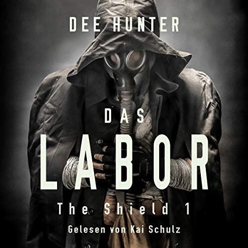 Das Labor: Die Shield-Trilogie 1