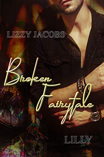 Broken Fairytale: Lilly (Broken-Fairytale-Reihe 2)