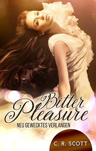 Bitter Pleasure: Neu gewecktes Verlangen (Overwhelmed Hearts)