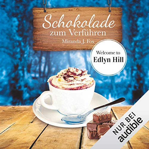 Schokolade zum Verführen: Welcome to Edlyn Hill 5
