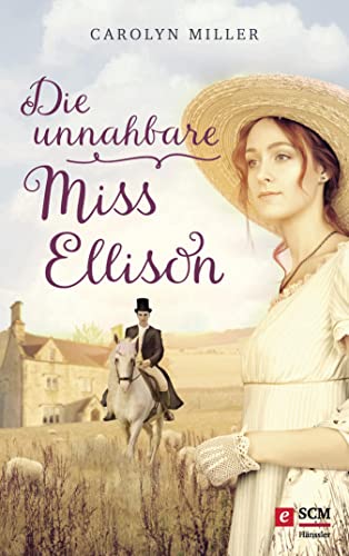 Die unnahbare Miss Ellison (Regency-Romantik 1)