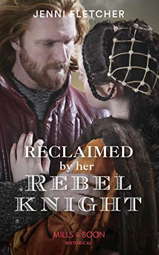 Reclaimed By Her Rebel Knight (Mills & Boon Historical) (English Edition)