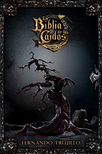 La Biblia de los Caídos. Tomo 3 de los testamentos del Gris y de Sombra.