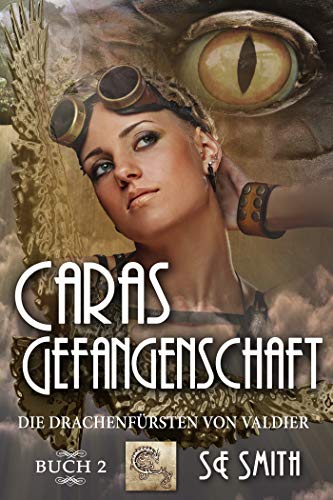 Caras Gefangenschaft: Die Drachenfürsten von Valdier Buch 2