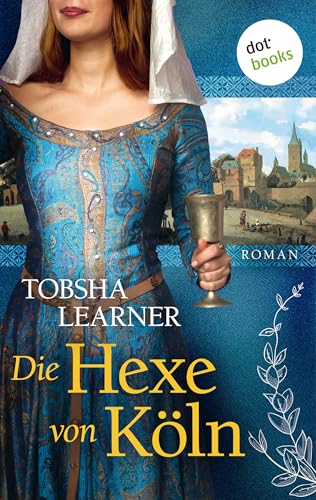 Die Hexe von Köln: Roman
