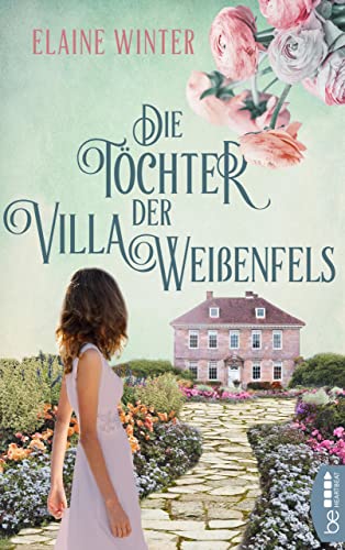 Die Töchter der Villa Weißenfels: Zwei Frauen und eine schicksalhafte Entscheidung. (Die schönsten Familiengeheimnis-Romane 8)