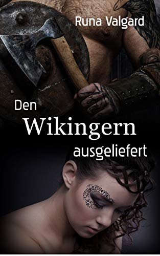 Den Wikingern ausgeliefert: Die Sklavin des Jarl (Love in Dark Ages)