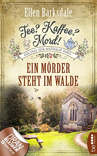 Tee? Kaffee? Mord! Ein Mörder steht im Walde (Nathalie Ames ermittelt 9)