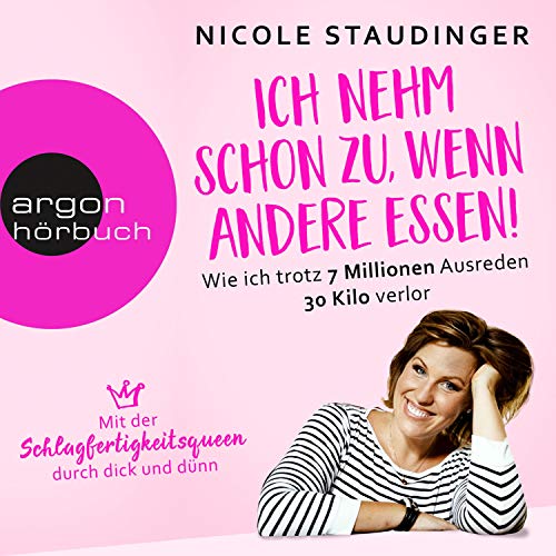 Ich nehm schon zu, wenn andere essen!: Mit der Schlagfertigkeitsqueen durch dick und dünn