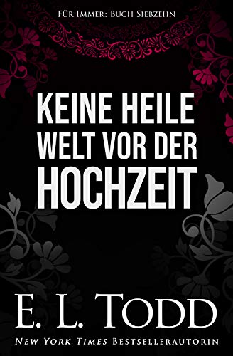 Keine heile Welt vor der Hochzeit (Für Immer #17)