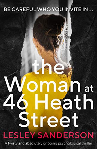 The Woman at 46 Heath Street: A twisty and absolutely gripping psychological thriller (Totally gripping and compelling psychological thrillers by Lesley Sanderson)