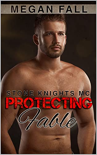 Protecting Fable: Stone Knights MC Book 6