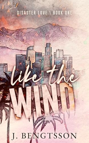 Like The Wind: A Fiery Rock Star Romance (Disaster Love Series Book 1)