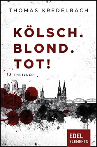 Kölsch. Blond. Tot!: Thriller