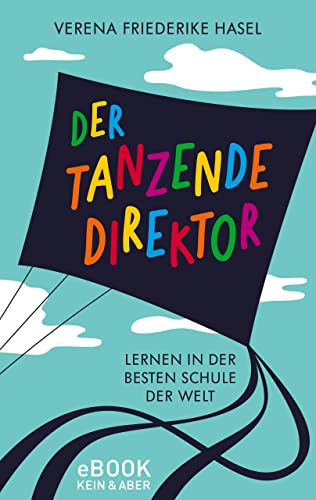 Der tanzende Direktor: Lernen in der besten Schule der Welt