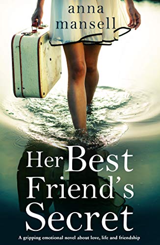 Her Best Friend's Secret: A gripping emotional novel about love, life and the power of friendship