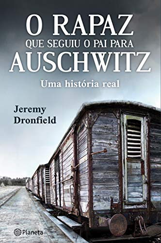 O rapaz que seguiu o pai para Auschwitz (PLANETA PORTUGAL)