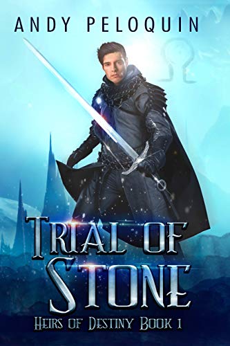 Trial of Stone: An Epic Fantasy Action Adventure Novel (Heirs of Destiny Book 1)